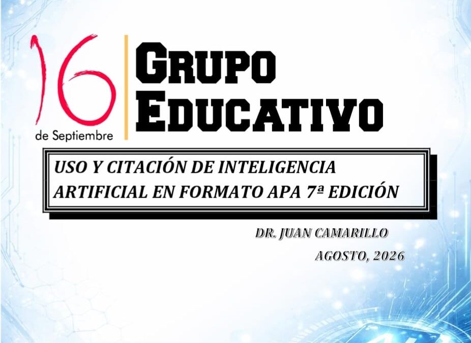 Impulsar el uso ético y la citación de la Inteligencia Artificial bajo el formato APA 7.ª edición: el compromiso del Grupo Educativo 16 de Septiembre